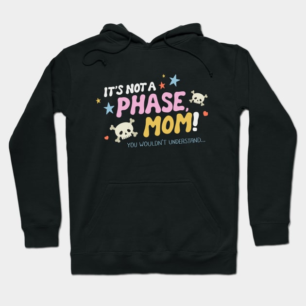 It's Not A Phase Hoodie by cecececececelia